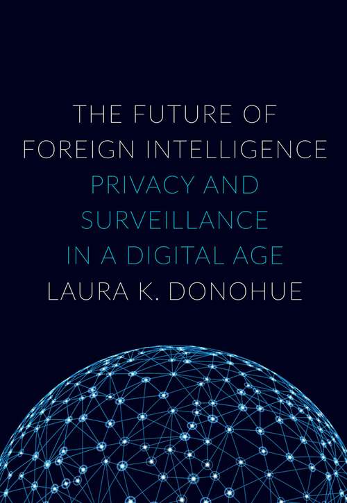 Book cover of The Future of Foreign Intelligence: Privacy and Surveillance in a Digital Age (Inalienable Rights)