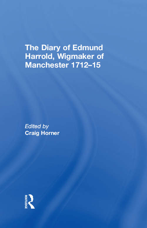 Book cover of The Diary of Edmund Harrold, Wigmaker of Manchester 1712–15
