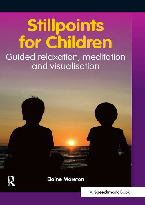 Book cover of Stillpoints for Children: Guided Relaxation, Meditation and Visualisation