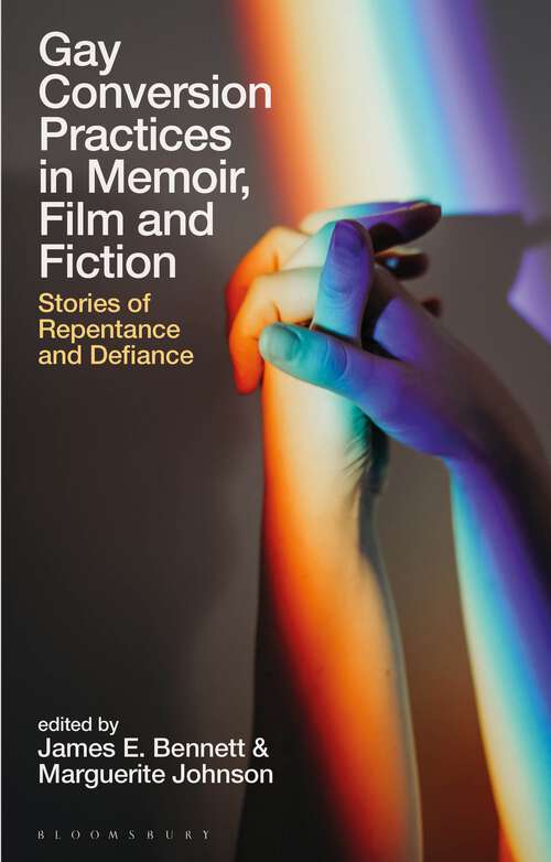 Book cover of Gay Conversion Practices in Memoir, Film and Fiction: Stories of Repentance and Defiance (Library of Gender and Popular Culture)