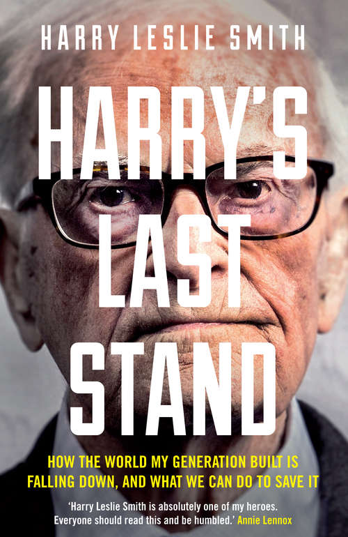Book cover of Harry's Last Stand: How the world my generation built is falling down, and what we can do to save it