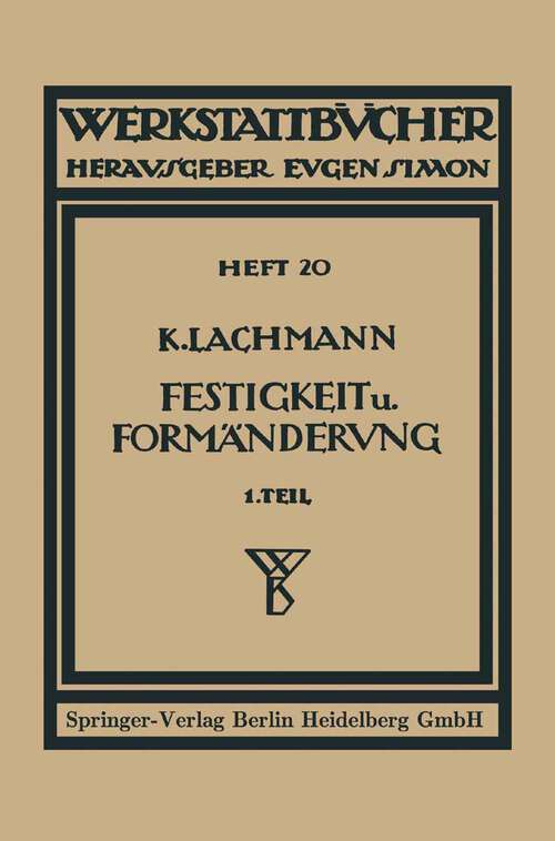 Book cover of Festigkeit und Formänderung: I. Die einfachen Fälle der Festigkeit (2. Aufl. 1932) (Werkstattbücher)