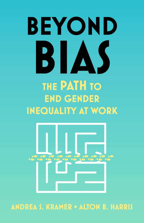 Book cover of Beyond Bias: How to Fix the System, Not the Symptoms, of Gender Inequality at Work