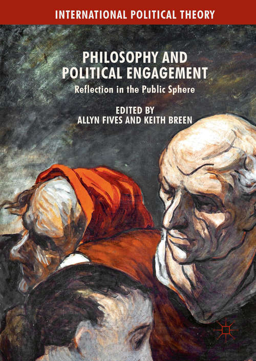 Book cover of Philosophy and Political Engagement: Reflection in the Public Sphere (1st ed. 2016) (International Political Theory)