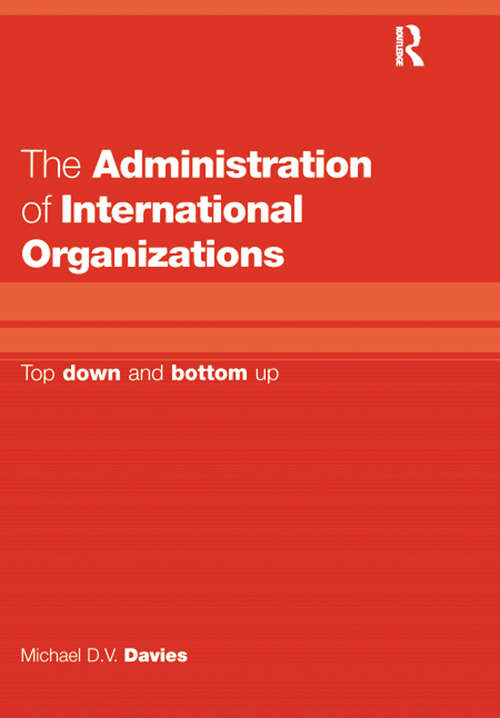 Book cover of The Administration of International Organizations: Top Down and Bottom Up