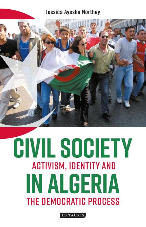 Book cover of Civil Society in Algeria: Activism, Identity and the Democratic Process (International Library Of African Studies)