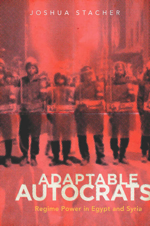 Book cover of Adaptable Autocrats: Regime Power in Egypt and Syria (Stanford Studies in Middle Eastern and Islamic Societies and Cultures #82)