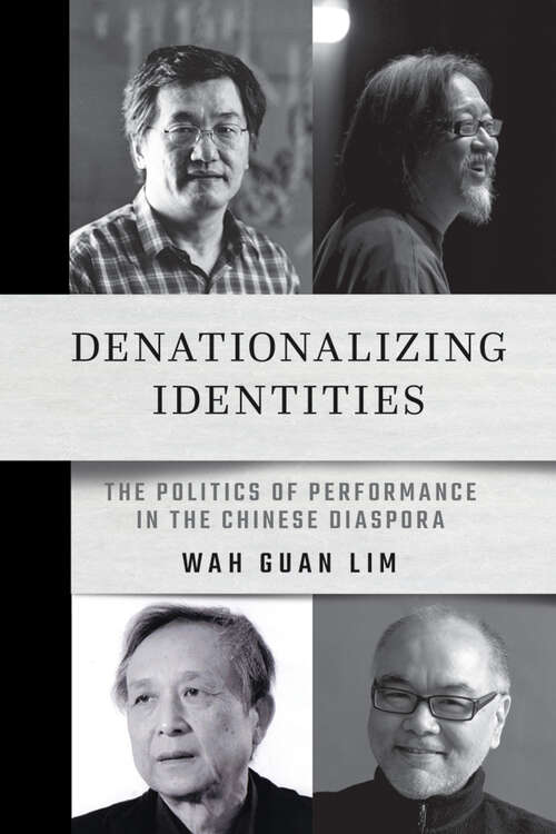 Book cover of Denationalizing Identities: The Politics of Performance in the Chinese Diaspora