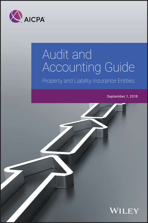 Book cover of Audit and Accounting Guide: Property And Liability Insurance Entities 2018 (2) (AICPA Audit and Accounting Guide)