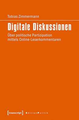 Book cover of Digitale Diskussionen: Über politische Partizipation mittels Online-Leserkommentaren (Edition Politik #44)