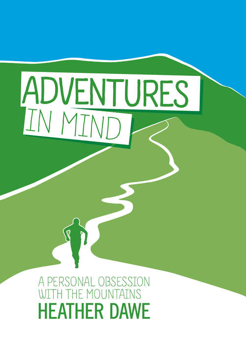 Book cover of Adventures in Mind: A personal obsession with the mountains