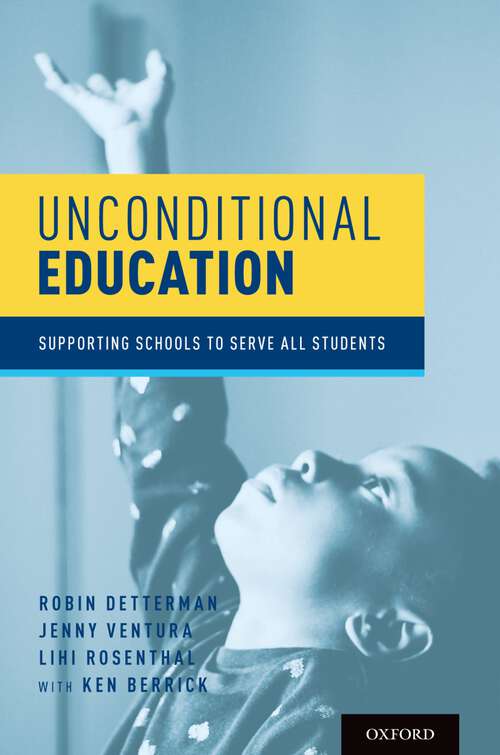 Book cover of Unconditional Education: Supporting Schools to Serve All Students