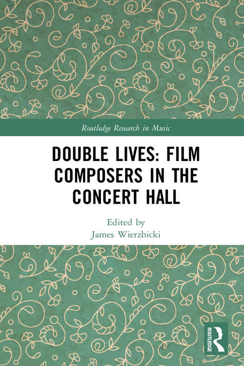 Book cover of Double Lives: Film Composers in the Concert Hall (Routledge Research in Music)