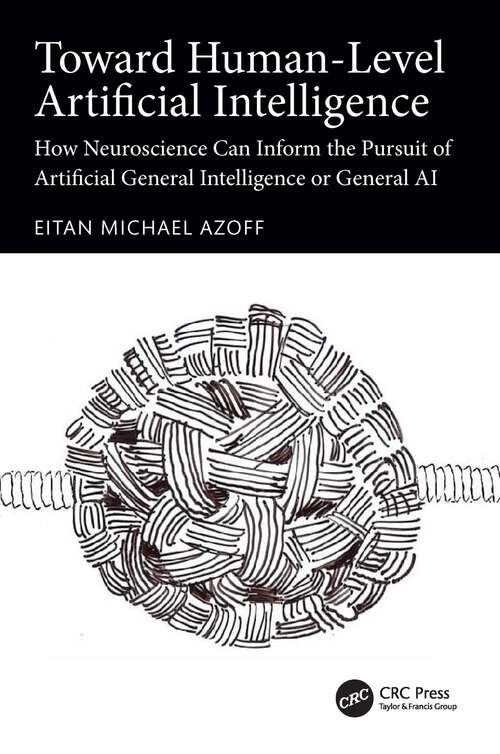 Book cover of Toward Human-Level Artificial Intelligence: How Neuroscience Can Inform the Pursuit of Artificial General Intelligence or General AI