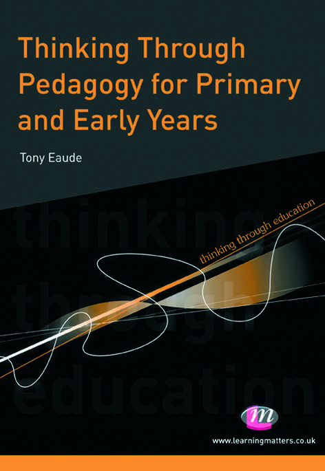 Book cover of Thinking Through Pedagogy for Primary and Early Years (Thinking Through Education Series)