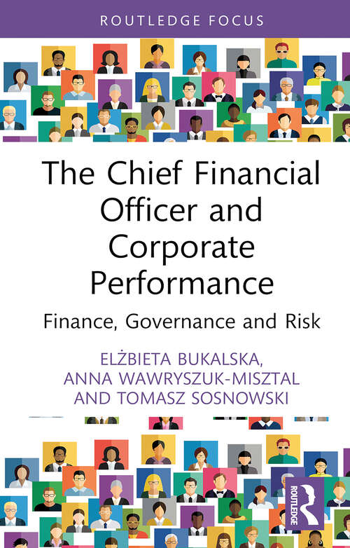 Book cover of The Chief Financial Officer and Corporate Performance: Finance, Governance and Risk (Routledge Focus on Economics and Finance)