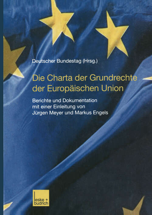 Book cover of Die Charta der Grundrechte der Europäischen Union: Berichte und Dokumentation mit einer Einleitung von Jürgen Meyer und Markus Engels (2001)