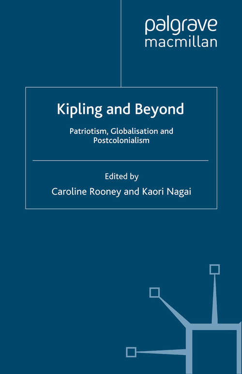 Book cover of Kipling and Beyond: Patriotism, Globalisation and Postcolonialism (2010)