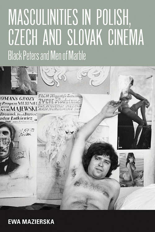 Book cover of Masculinities in Polish, Czech and Slovak Cinema: Black Peters and Men of Marble