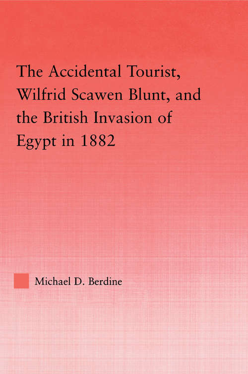 Book cover of The Accidental Tourist, Wilfrid Scawen Blunt, and the British Invasion of Egypt in 1882