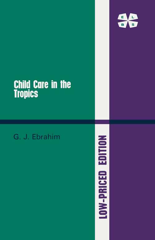 Book cover of Child Care in the Tropics: (pdf) (1st ed. 1978) (Macmillan Tropical Community Health Manuals Ser.)