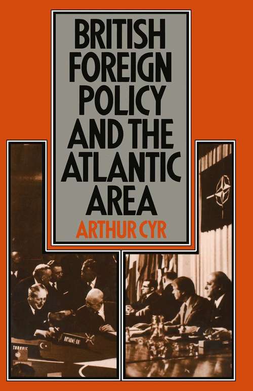 Book cover of British Foreign Policy in the Atlantic Area (1st ed. 1979)