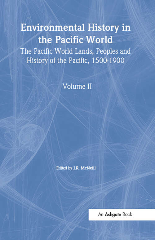 Book cover of Environmental History in the Pacific World (The Pacific World: Lands, Peoples and History of the Pacific, 1500-1900: No. 2)