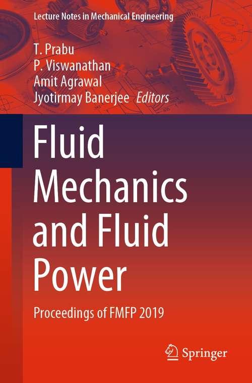 Book cover of Fluid Mechanics and Fluid Power: Proceedings of FMFP 2019 (1st ed. 2021) (Lecture Notes in Mechanical Engineering)