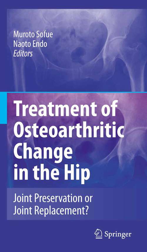 Book cover of Treatment of Osteoarthritic Change in the Hip: Joint Preservation or Joint Replacement? (2007)