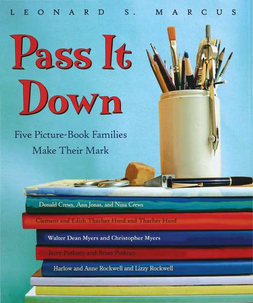 Book cover of Pass It Down: Five Picture Book Families Make Their Mark