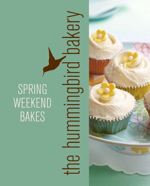 Book cover of Hummingbird Bakery Spring Weekend Bakes: An Extract From Cake Days (ePub edition)