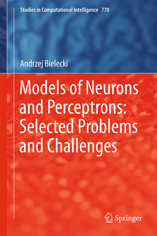 Book cover of Models of Neurons and Perceptrons: Selected Problems and Challenges (Studies in Computational Intelligence #770)