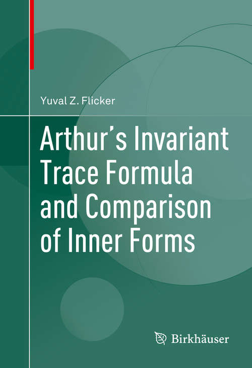 Book cover of Arthur's Invariant Trace Formula and Comparison of Inner Forms (1st ed. 2016)