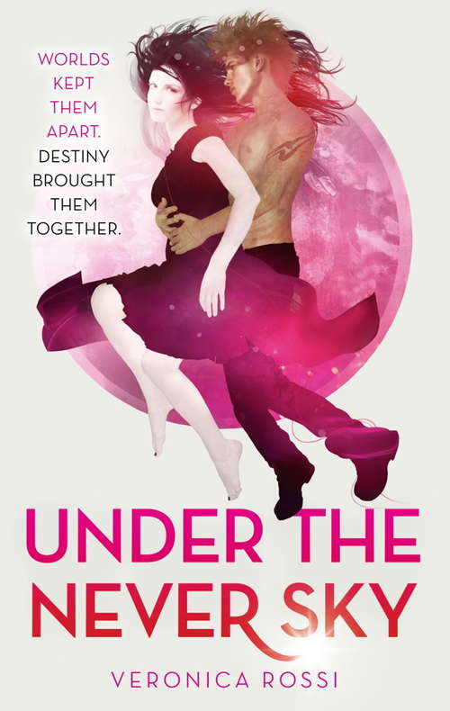 Book cover of Under The Never Sky: Number 1 in series (Under the Never Sky: Bk. 1)