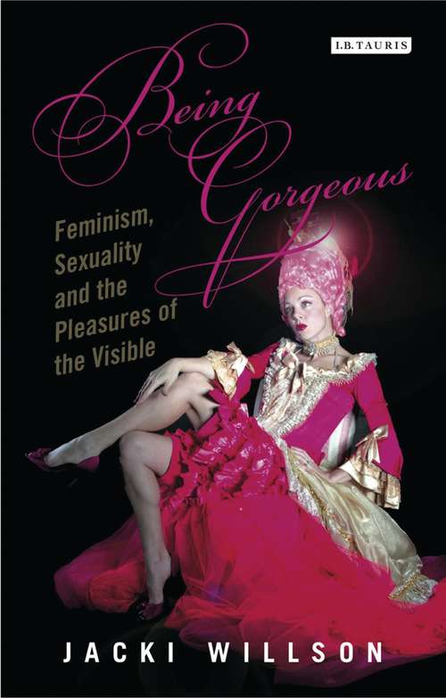 Book cover of Being Gorgeous: Feminism, Sexuality and the Pleasures of the Visual