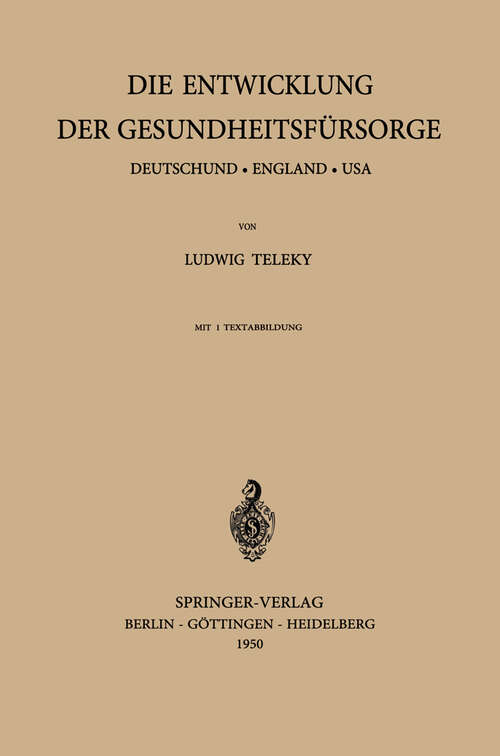 Book cover of Die Entwicklung der Gesundheitsfürsorge: Deutschland · England · USA (1950)