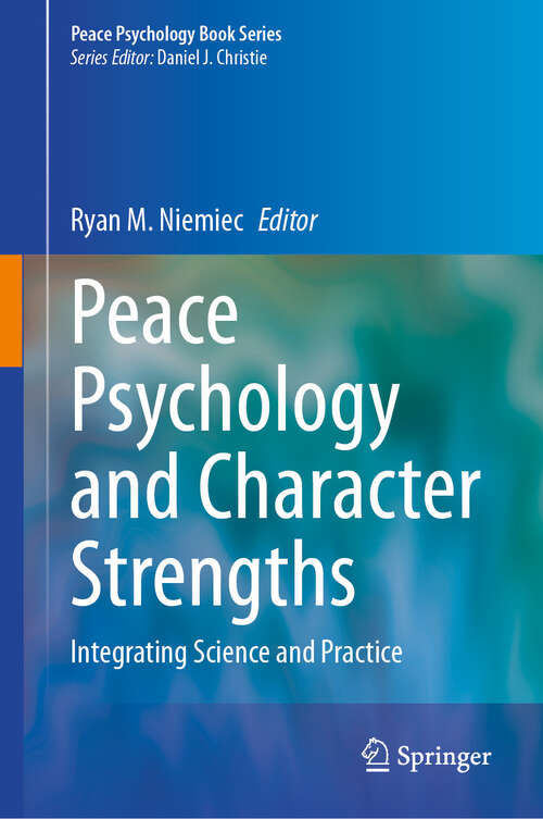 Book cover of Peace Psychology and Character Strengths: Integrating Science and Practice (2024) (Peace Psychology Book Series)