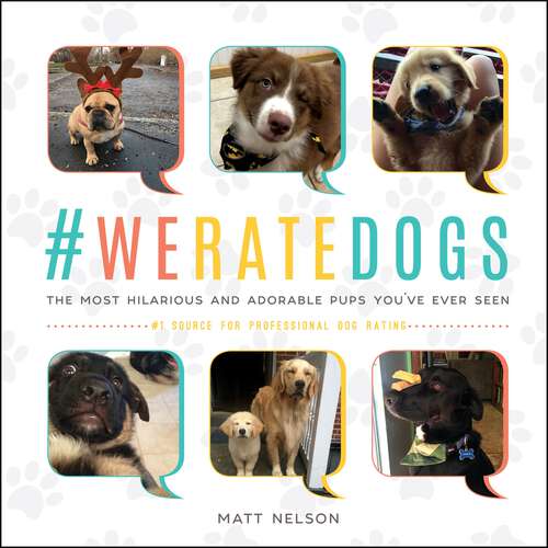 Book cover of #WeRateDogs: The Most Hilarious and Adorable Pups You've Ever Seen