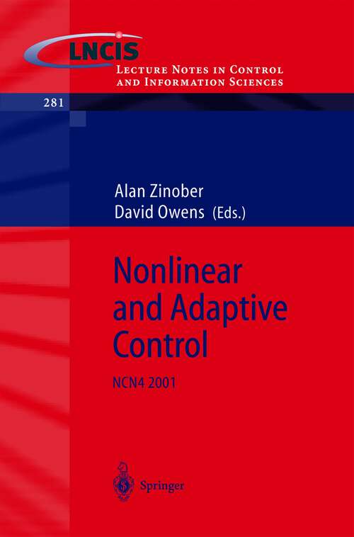 Book cover of Nonlinear and Adaptive Control: NCN4 2001 (2003) (Lecture Notes in Control and Information Sciences #281)