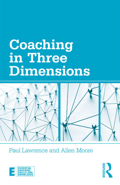 Book cover of Coaching in Three Dimensions: Meeting the Challenges of a Complex World (Essential Coaching Skills and Knowledge)