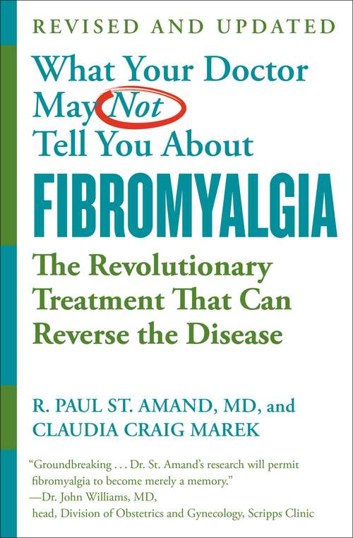 Book cover of WHAT YOUR DOCTOR MAY NOT TELL YOU ABOUT (TM) (TM) (TM) (TM): FIBROMYALGIA: The Revolutionary Treatment That Can Reverse the Disease (4)
