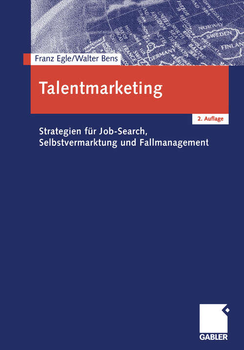 Book cover of Talentmarketing: Strategien für Job-Search, Selbstvermarktung und Fallmanagement (2., überarb. u. erw. Aufl. 2004)
