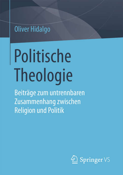 Book cover of Politische Theologie: Beiträge zum untrennbaren Zusammenhang zwischen Religion und Politik