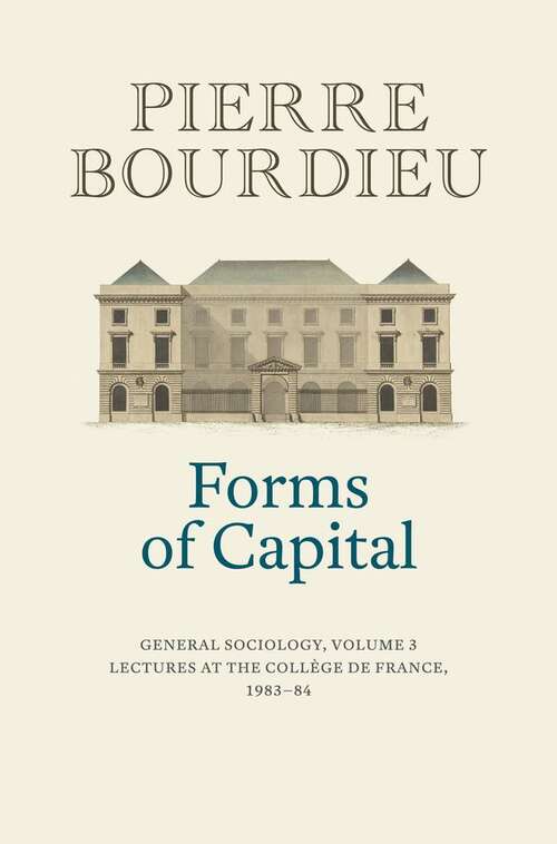 Book cover of Forms Of Capital: General Sociology, Volume 3: Lectures At The Collège De France 1983 - 84