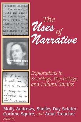 Book cover of The Uses Of Narrative: Explorations In Sociology, Psychology, And Cultural Studies