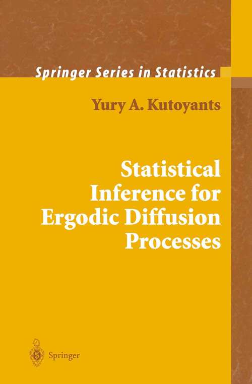 Book cover of Statistical Inference for Ergodic Diffusion Processes (2004) (Springer Series in Statistics)