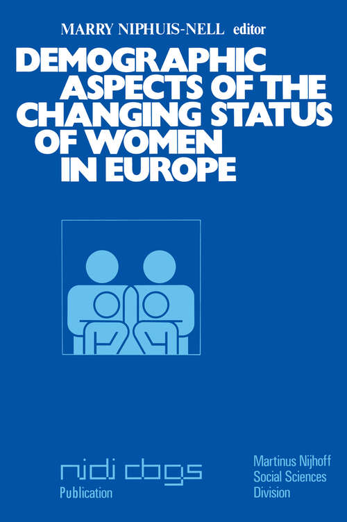 Book cover of Demographic aspects of the changing status of women in Europe: Proceedings of the Second European Population Seminar The Hague/Brussels, December 13–17, 1976 (1978) (Publications of the Netherlands Interuniversity Demographic Institute (NIDI) and the Population and Family Study Centre (CBGS) #7)