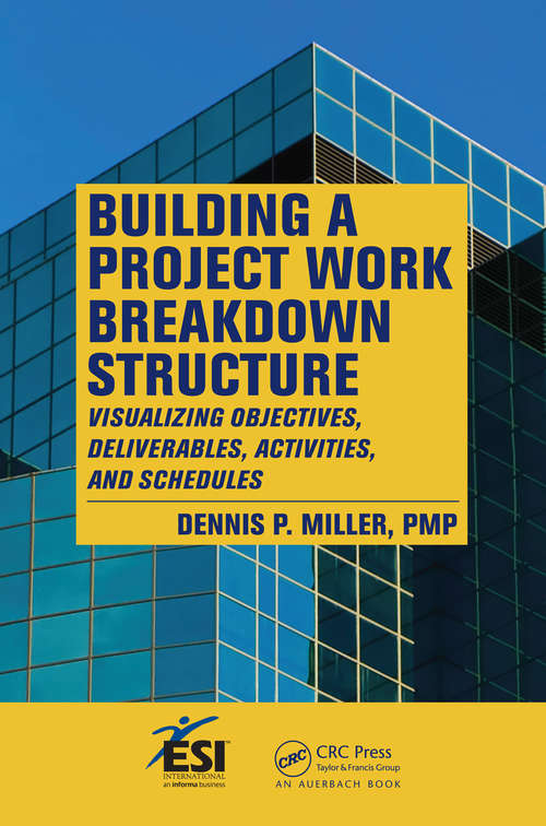 Book cover of Building a Project Work Breakdown Structure: Visualizing Objectives, Deliverables, Activities, and Schedules