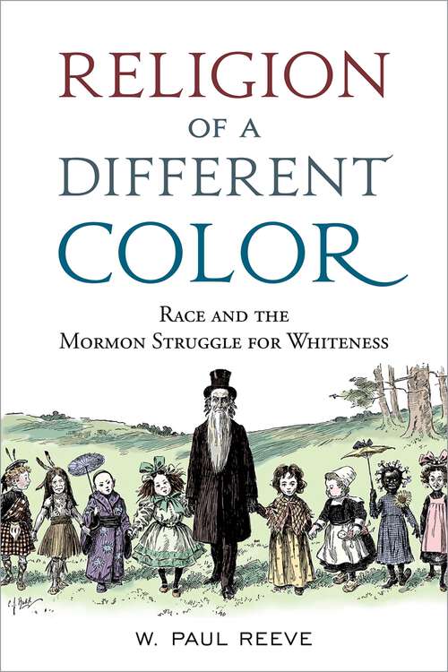 Book cover of Religion of a  Different Color: Race and the Mormon Struggle for Whiteness