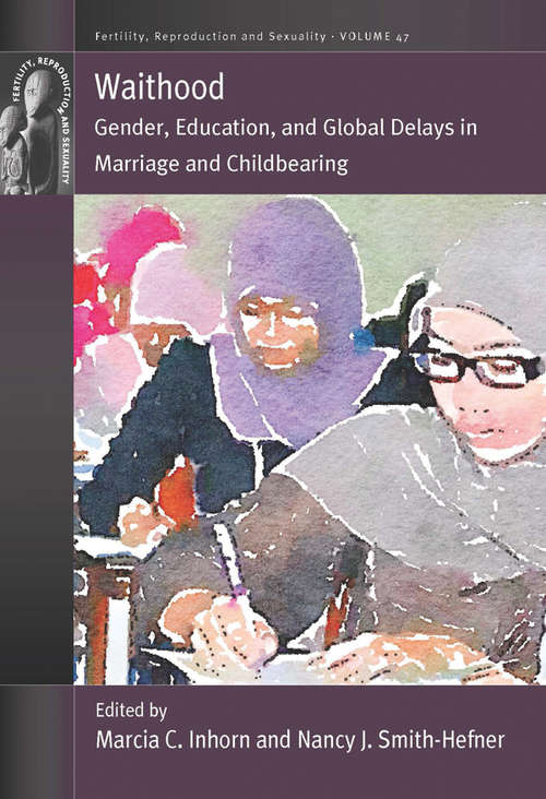 Book cover of Waithood: Gender, Education, and Global Delays in Marriage and Childbearing (Fertility, Reproduction and Sexuality: Social and Cultural Perspectives #47)